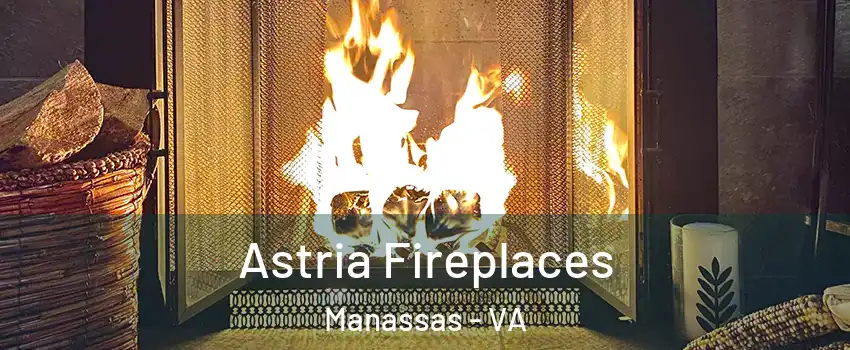  Astria Fireplaces Manassas - VA