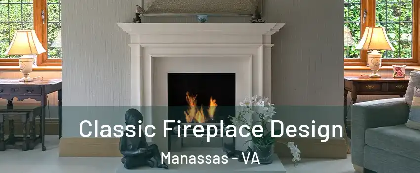  Classic Fireplace Design Manassas - VA