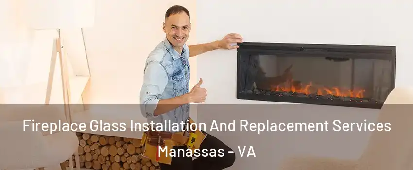  Fireplace Glass Installation And Replacement Services Manassas - VA
