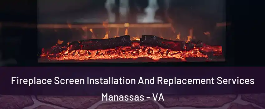  Fireplace Screen Installation And Replacement Services Manassas - VA