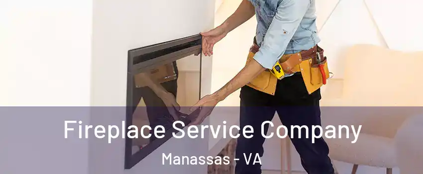 Fireplace Service Company Manassas - VA