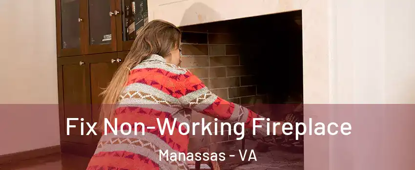  Fix Non-Working Fireplace Manassas - VA