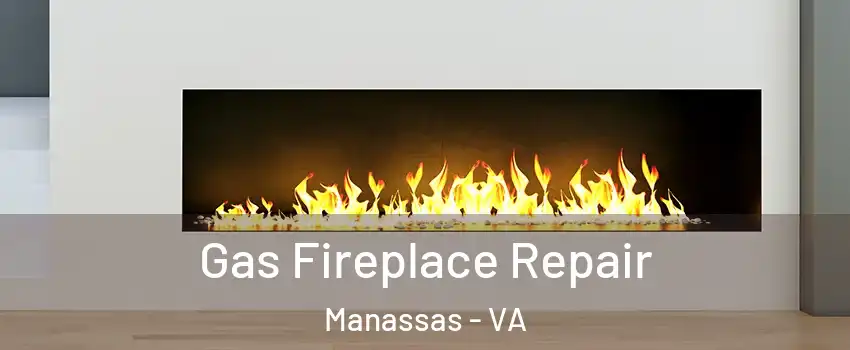 Gas Fireplace Repair Manassas - VA