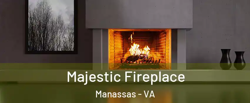  Majestic Fireplace Manassas - VA