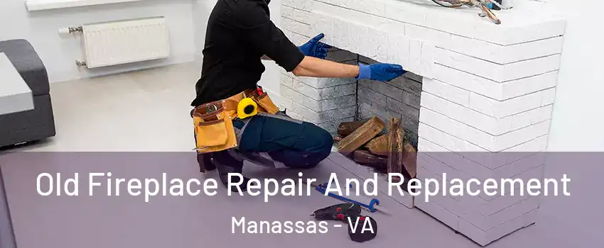  Old Fireplace Repair And Replacement Manassas - VA