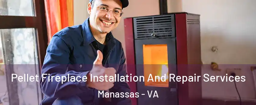  Pellet Fireplace Installation And Repair Services Manassas - VA