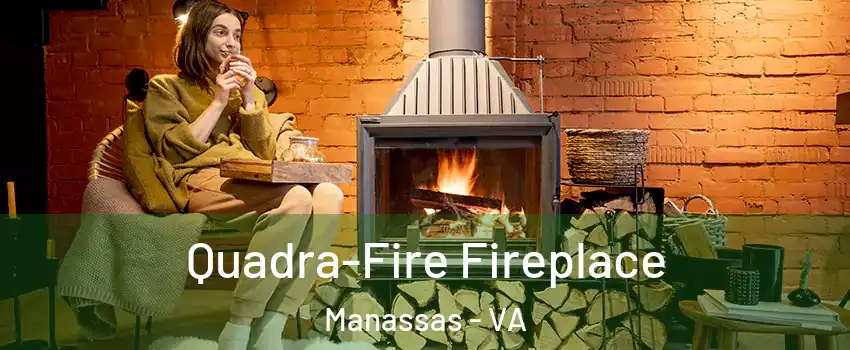  Quadra-Fire Fireplace Manassas - VA