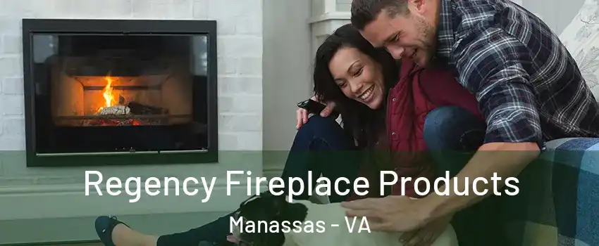  Regency Fireplace Products Manassas - VA